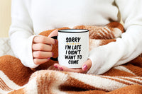 Casitika Sorry I'm Late I Didn't Want To Come Mug. 11 Oz Funny Cup For Office Work And Co-workers.