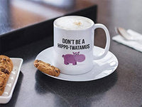 Hippotwatamus Mug. Dont Be a Hippo Twatamus. 11 oz Ceramic Coffee Mug. Funny Gag Gift for Friends or Coworker.