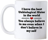 Unbiological Sister Gifts. Best Friend 11 oz White Ceramic Coffee Mug. Gift Idea for your BFF - I Have The Best Unbiological Sister in the World.