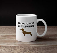 Dachshund Gifts. Proud To Have A Little Wiener 11 Oz Mug. Daschund Weiner Dog Gag Gift Idea For Friends Or Coworkers.