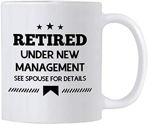 Funny Retirement Coffee Mugs. 11 oz Retired Under New Management See Spouse for Details Coffee Mug. Gift Ideas for Men and Women.
