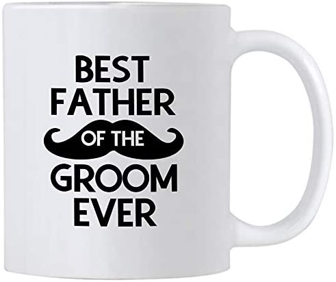 Father of the Groom Gifts from Bride. 11 oz White Ceramic Coffee Mug. Best Father of the Groom Ever.
