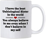 Unbiological Sister Gifts. Best Friend 11 oz White Ceramic Coffee Mug. Gift Idea for your BFF - I Have The Best Unbiological Sister in the World.