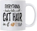 Everything Tastes Better With Cat Hair In It Mug - Novelty Gift idea for Cat Mom, Dad or all Cat Lovers.