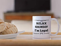 American Citizenship Gifts. Funny Immigration 11 oz Coffee Mug. Relax Gringo I'm Legal. Gift for New USA Citizens.