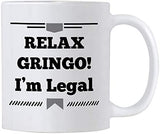 American Citizenship Gifts. Funny Immigration 11 oz Coffee Mug. Relax Gringo I'm Legal. Gift for New USA Citizens.