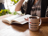 I Love You More Than I Hate Your Farts 11 Oz Coffee Mug. Great Valentines Day Gift For Him Or Her.