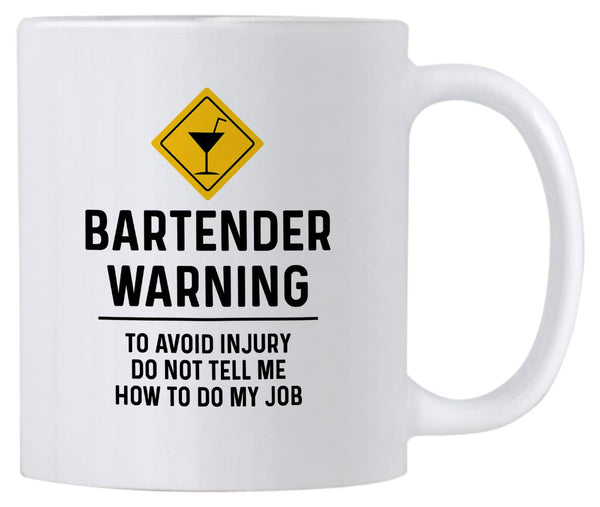 Funny Bartender Gifts. Bartender Warning Don't Tell Me How To Do My Job. 11 oz Bartending Coffee Mug. Gift Idea for Co-Workers or Friends.