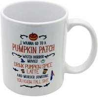 Casitika Halloween Horror Movie Coffee Mug. I Wanna Go To a Pumpkin Patch Drink Spice Fall Mugs. 11 oz White Ceramic Novelty Murder Mug.