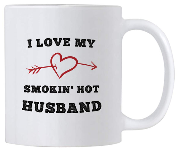 Sexy Gift For Hubby on Birthday or Valentines Day. I Love My Smokin Hot Husband. 11 oz Romantic Marriage Coffee Mug. Funny Gift Idea From Wife on Wedding Day or Anniversary.