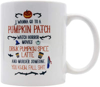 Casitika Halloween Horror Movie Coffee Mug. I Wanna Go To a Pumpkin Patch Drink Spice Fall Mugs. 11 oz White Ceramic Novelty Murder Mug.