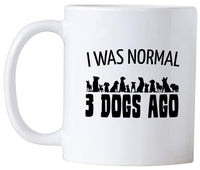 I Was Normal 3 Dogs Ago Mug. 11 oz Three Dog Saying Coffee Mug. Retirement Gift Ideas For Men and Women With Pets.