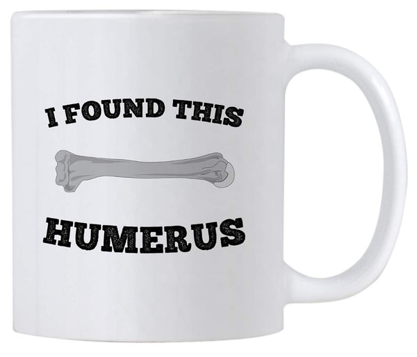 Funny Anatomy Gifts. 11 oz Nurse Practitioner Coffee Mug. I Found this Humerus. Gift Idea For a Doctor or Teacher.