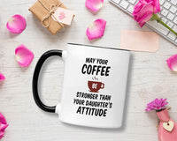 Casitika May Your Coffee Be Stronger Than Your Daughters Attitude 11 oz Mug. Gift Idea for Mothers or Fathers Day.