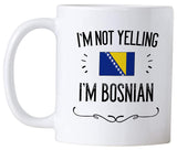 Bosnia Pride Souvenir and Gifts. I'm Not Yelling I'm Bosnian.11 Ounce Coffee Mug. Gift Idea for Proud Wife, Husband, Friend or Coworker Featuring the Country Flag.