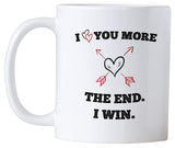 Romantic Valentines Day Gifts. I Love You More The End I Win 11 oz Coffee Mug. Funny Gift Idea for Anniversary or Birthday Celebrations.