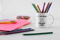 Romantic Valentines Day Gifts. I Love You More The End I Win 11 oz Coffee Mug. Funny Gift Idea for Anniversary or Birthday Celebrations.