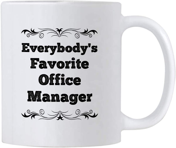 Office Manager Gifts. 11 oz Everybody's Favorite Coffee Mug. Funny Gift idea for the Best Co-Worker in Your Workplace.