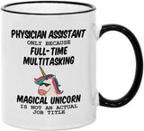 Physician Assistant Gifts. 11 oz Physicians Mug. Because Unicorn Is Not An Actual Job Title. Gift idea for Women/Student or School Graduation.