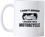 Motorcycle Gifts for Dads. 11 oz Biker Mug. I Don't Snore I Dream I'm A Motorcycle Cup. Gag Gift Idea for Dad Who Has Everything. Bike Rider Decor Idea.