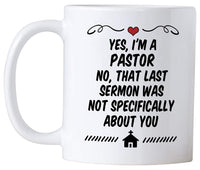 Pastor Appreciation Gifts.11 oz Church Minister Appreciation Mug. Yes I'm A Pastor No That Last Sermon Was Not About You. Gift Idea for Youth Pastors for Anniversary or Birthday.