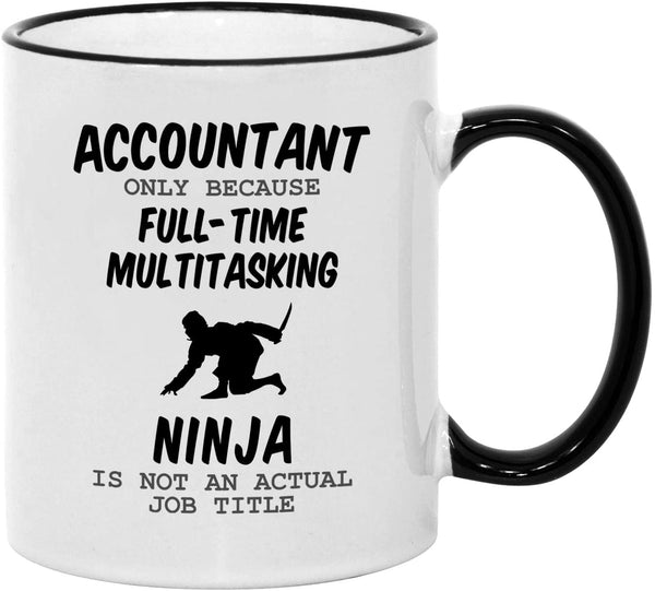Accountant Gifts. 11 oz Accounting Mug. Gifts for Accountants Idea. CPA Mugs for Co-Workers. Only Because Ninja is not an Official Job Title.