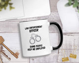 Law Enforcement Gifts for Men and Women. 11 oz Police Officer Mug. Gift idea for Academy Graduation. Dumb People Keep Me Employed.