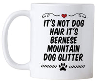 Bernese Mountain Dog Gifts. It's Not Dog Hair It's Bernese Dog Glitter 11 Ounce Mug. Gift Idea for Dog Mom or Dad.