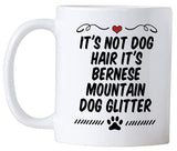 Bernese Mountain Dog Gifts. It's Not Dog Hair It's Bernese Dog Glitter 11 Ounce Mug. Gift Idea for Dog Mom or Dad.