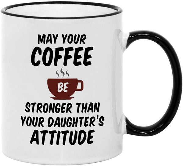Casitika May Your Coffee Be Stronger Than Your Daughters Attitude 11 oz Mug. Gift Idea for Mothers or Fathers Day.