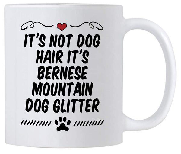 Bernese Mountain Dog Gifts. It's Not Dog Hair It's Bernese Dog Glitter 11 Ounce Mug. Gift Idea for Dog Mom or Dad.