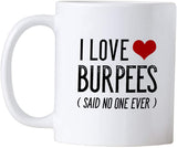 Fitness Gifts for Women and Men. I Love Burpees. 11 oz Workout Coffee Mug. Funny Gym Work Out Gift for Exercise Lovers.