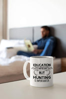 Funny Gifts for Hunter. Education Is Important But Hunting Is Importanter 11 oz Coffee Mug. Gift idea for Men and Women that Love Guns.