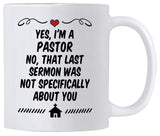 Pastor Appreciation Gifts.11 oz Church Minister Appreciation Mug. Yes I'm A Pastor No That Last Sermon Was Not About You. Gift Idea for Youth Pastors for Anniversary or Birthday.