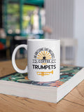 Funny Trumpet Gifts. An Awesome Day Includes Coffee and Trumpets. 11 oz Music Instrument Tea Mug. Cup Gift Idea for a Teacher or Student.